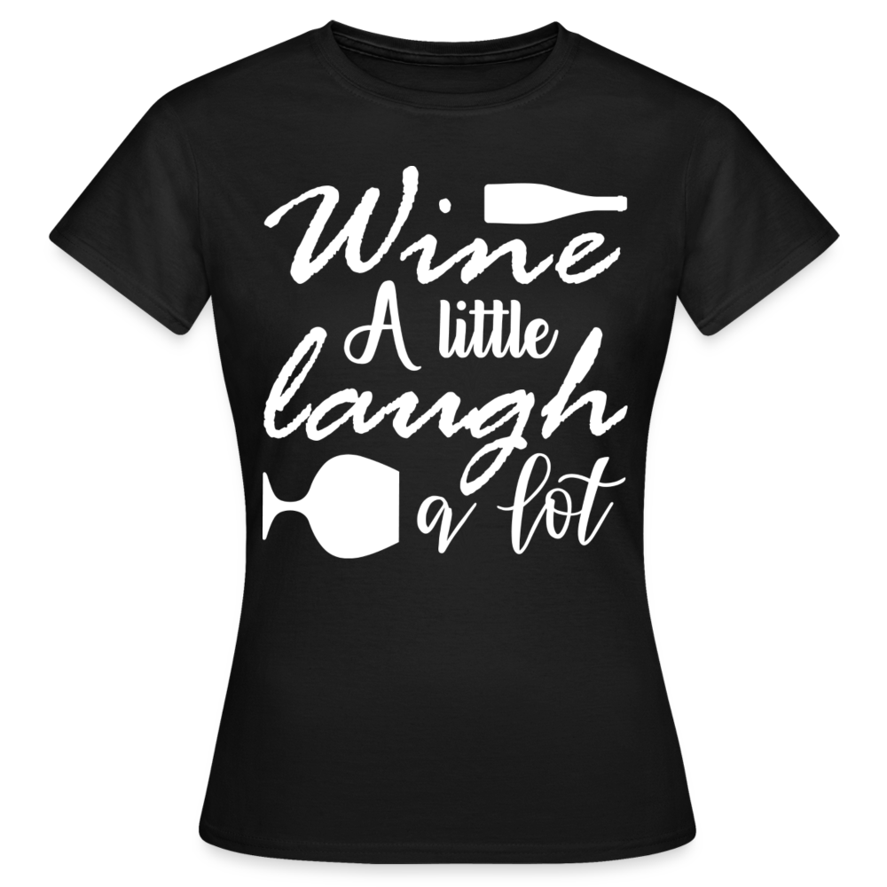 Frauen T-Shirt "Wine a little - laugh a lot" - Schwarz