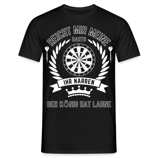 Männer T-Shirt "Reicht mir meine Darts Ihr Narren" - Schwarz