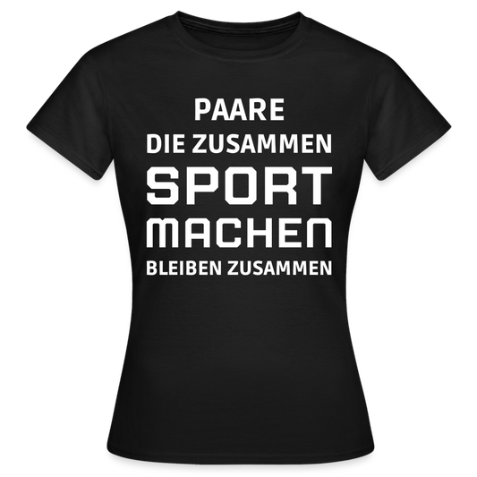 Frauen T-Shirt "Paare, die zusammen Sport machen, bleiben zusammen" - Schwarz