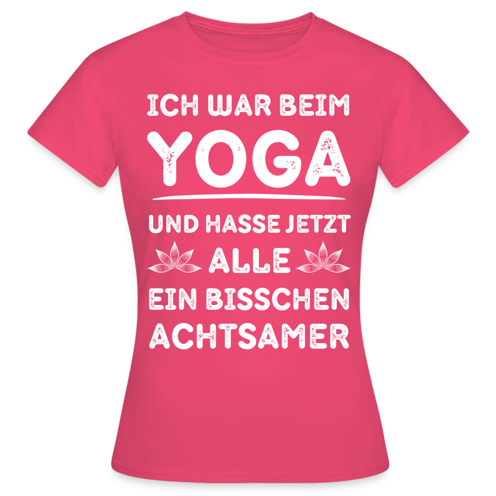 Frauen T-Shirt "Ich war beim Yoga und hasse..." - Azalea