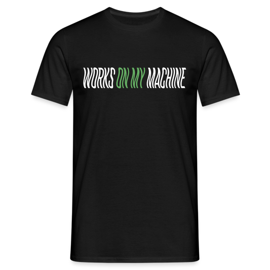 Männer T-Shirt "Works on my machine" - Schwarz