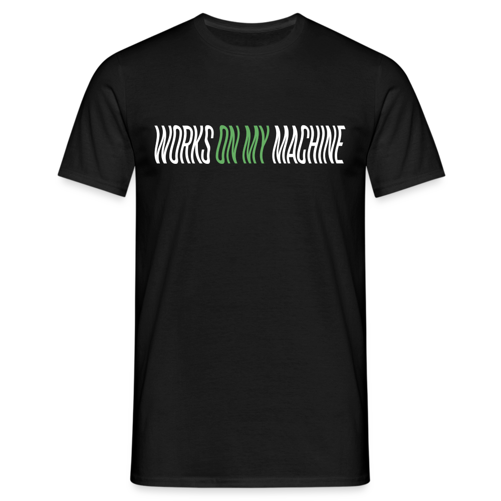 Männer T-Shirt "Works on my machine" - Schwarz