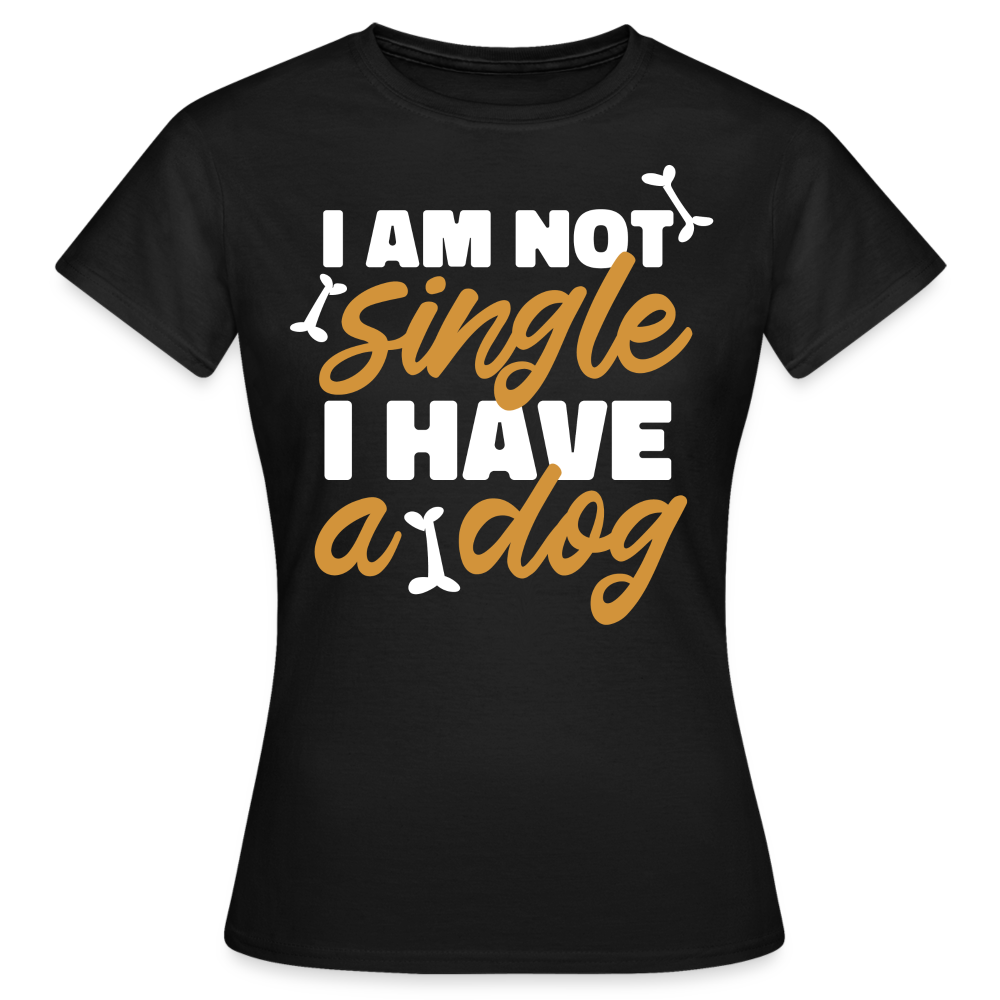 Frauen T-Shirt "I am not single, i have a dog" - Schwarz
