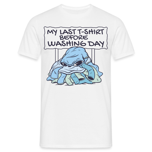 Männer T-Shirt "My last t-shirt before washing day" - weiß