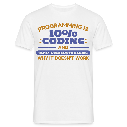 Männer T-Shirt "Programming is 10% Coding and..." - weiß