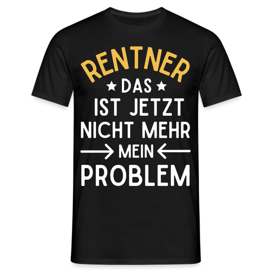 Männer T-Shirt "Rentner - Das ist jetzt nicht mehr mein Problem" - Schwarz