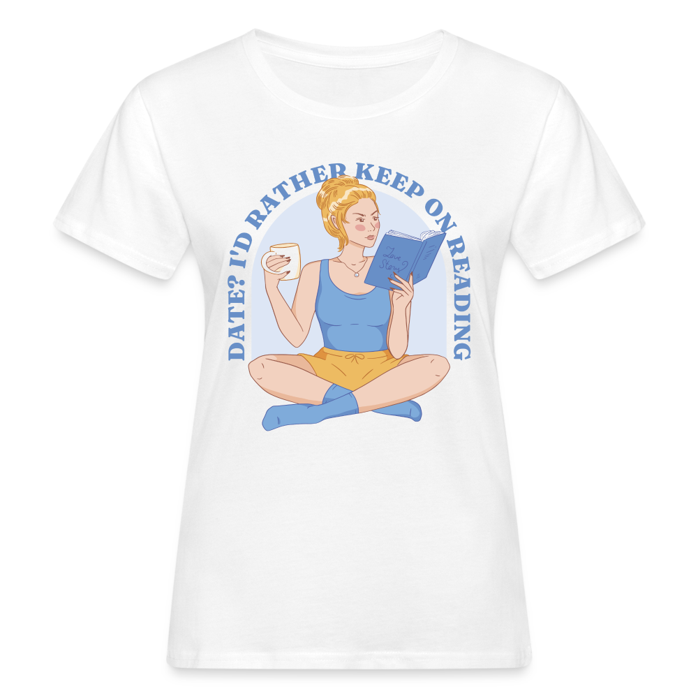 Frauen Bio-T-Shirt "I'd rather keep on reading" - weiß