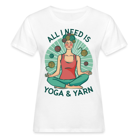 Frauen Bio-T-Shirt "All i need is Yoga and Yarn" - weiß