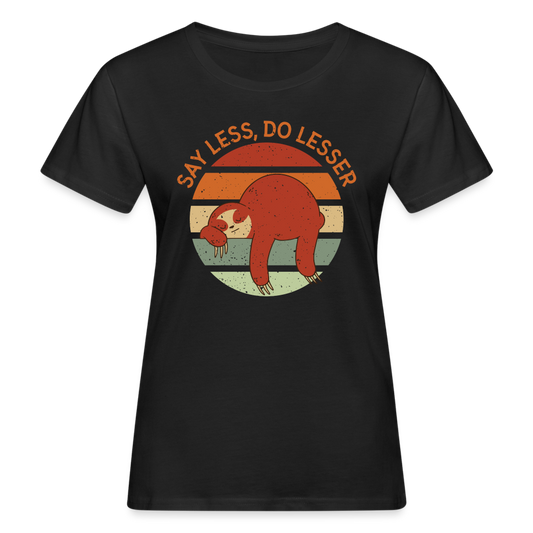 Frauen Bio T-Shirt "Say less, do lesser" - Schwarz