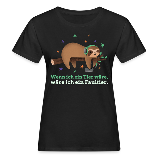 Frauen Bio T-Shirt "Wenn ich ein Tier wäre, wäre ich ein Faultier." - Schwarz