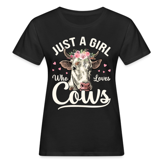 Frauen Bio T-Shirt "Just a girl who loves cows" - Schwarz
