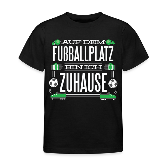 Kinder T-Shirt "Auf dem Fußballplatz bin ich Zuhause" - Schwarz