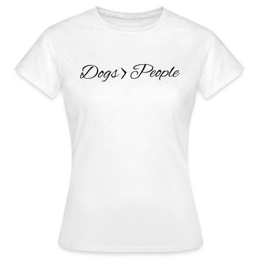 Frauen T-Shirt "Dogs are better than people" - weiß