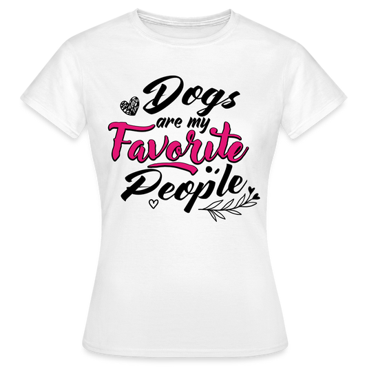 Frauen T-Shirt "Dogs are my favorite people" - weiß