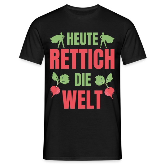 Männer T-Shirt "Heute rettich die Welt" - Schwarz