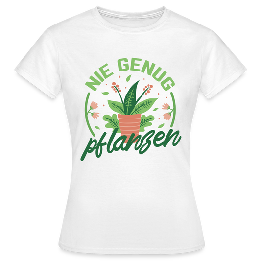 Frauen T-Shirt "Nie genug Pflanzen" - weiß