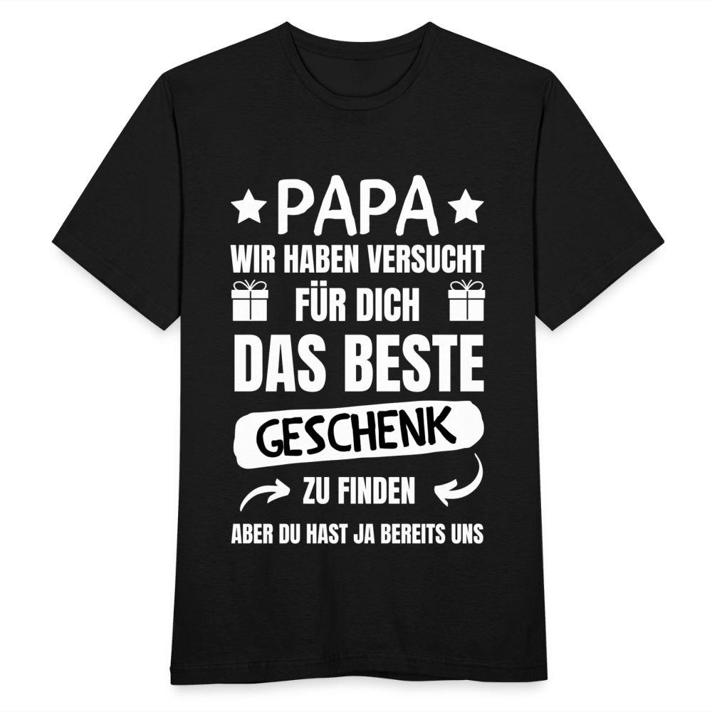 Männer T-Shirt "Papa wir haben versucht für dich das beste Geschenk zu finden" - Schwarz