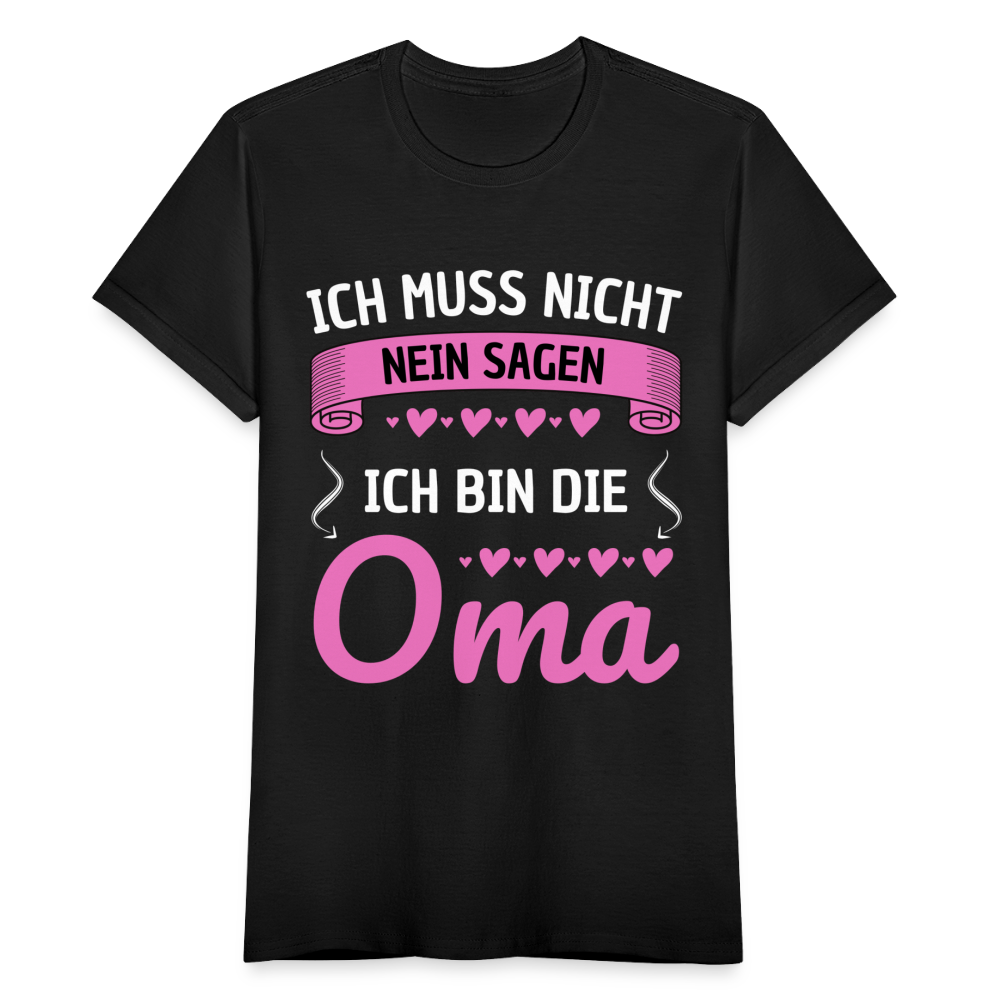 Frauen T-Shirt "Ich muss nicht nein sagen - Ich bin die Oma" - Schwarz
