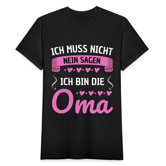 Frauen T-Shirt "Ich muss nicht nein sagen - Ich bin die Oma" - Schwarz
